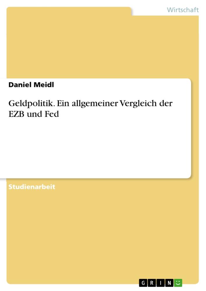 Geldpolitik. Ein allgemeiner Vergleich der EZB und Fed