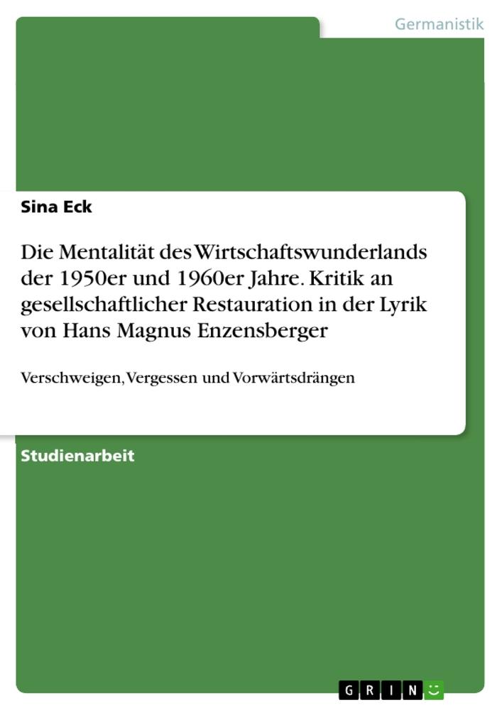 Die Mentalität des Wirtschaftswunderlands der 1950er und 1960er Jahre. Kritik an gesellschaftlicher Restauration in der Lyrik von Hans Magnus Enzensberger