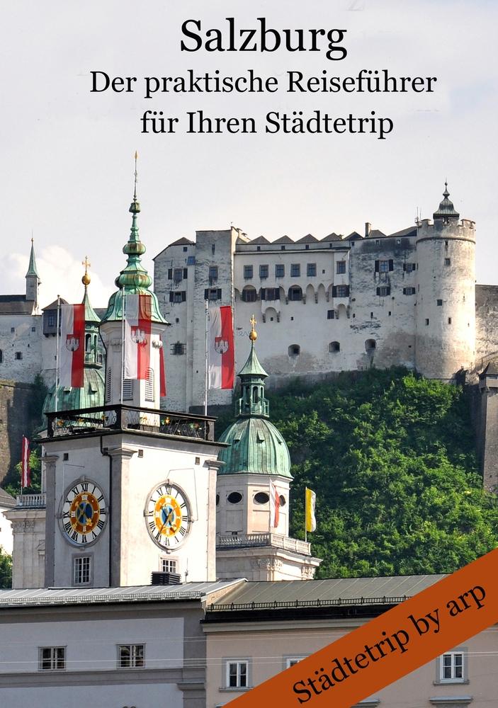 Salzburg ¿ Der praktische Reiseführer für Ihren Städtetrip