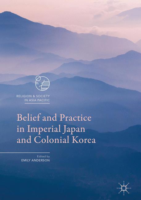 Belief and Practice in Imperial Japan and Colonial Korea