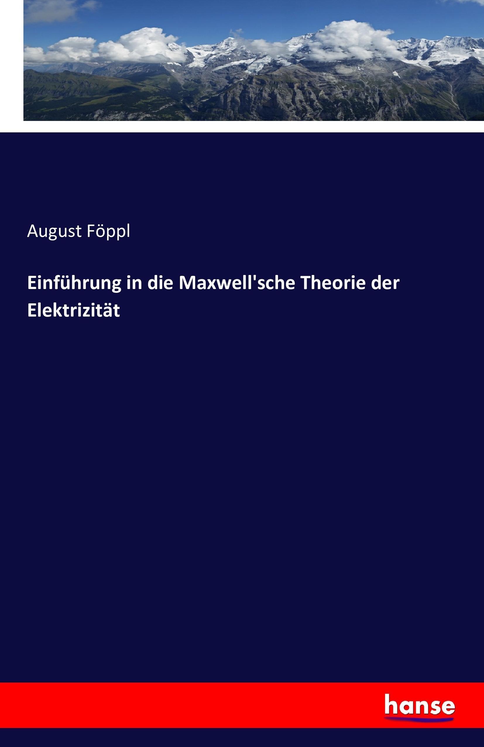 Einführung in die Maxwell'sche Theorie der Elektrizität