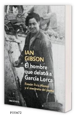 El hombre que delató a García Lorca : Ramón Ruiz Alonso y el asesinato de García Lorca