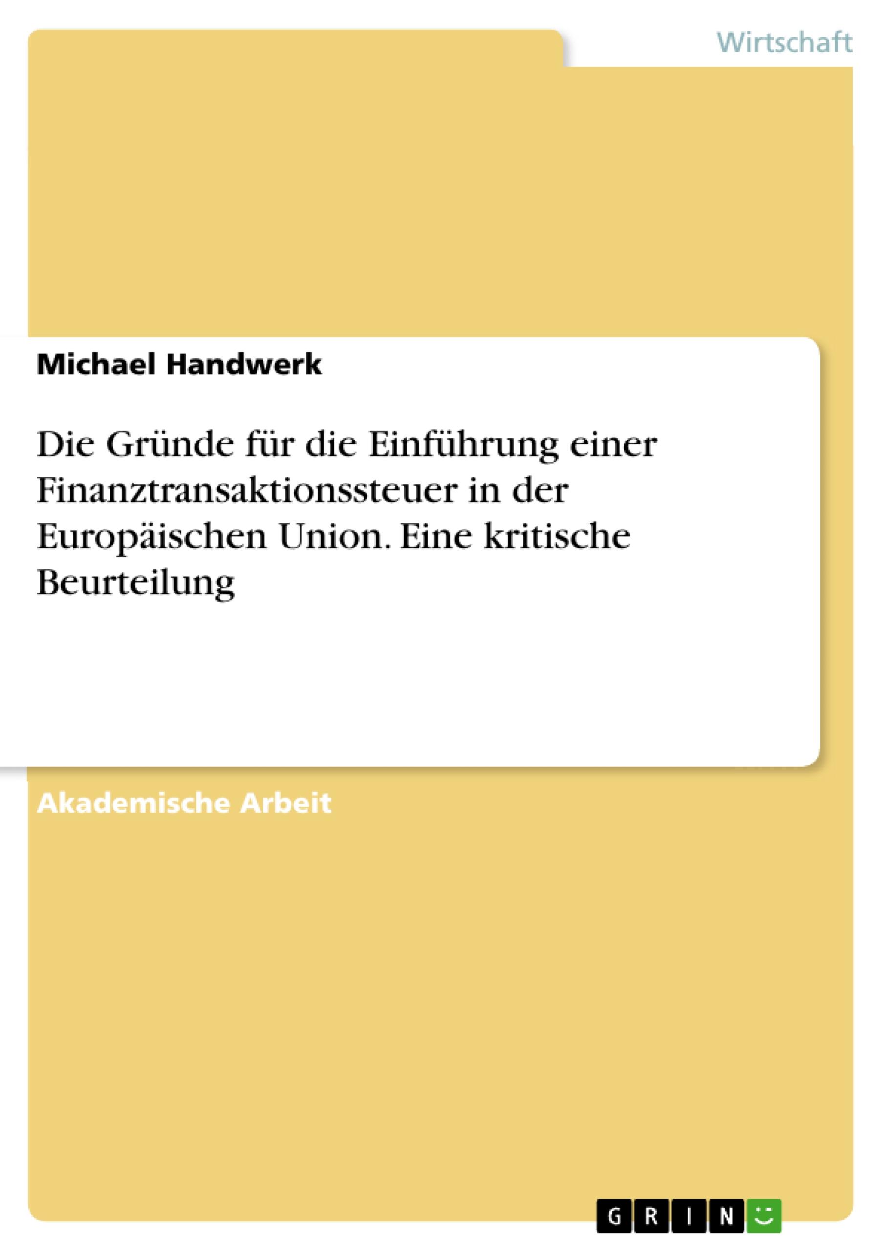 Die Gründe für die Einführung einer Finanztransaktionssteuer in der Europäischen Union. Eine kritische Beurteilung