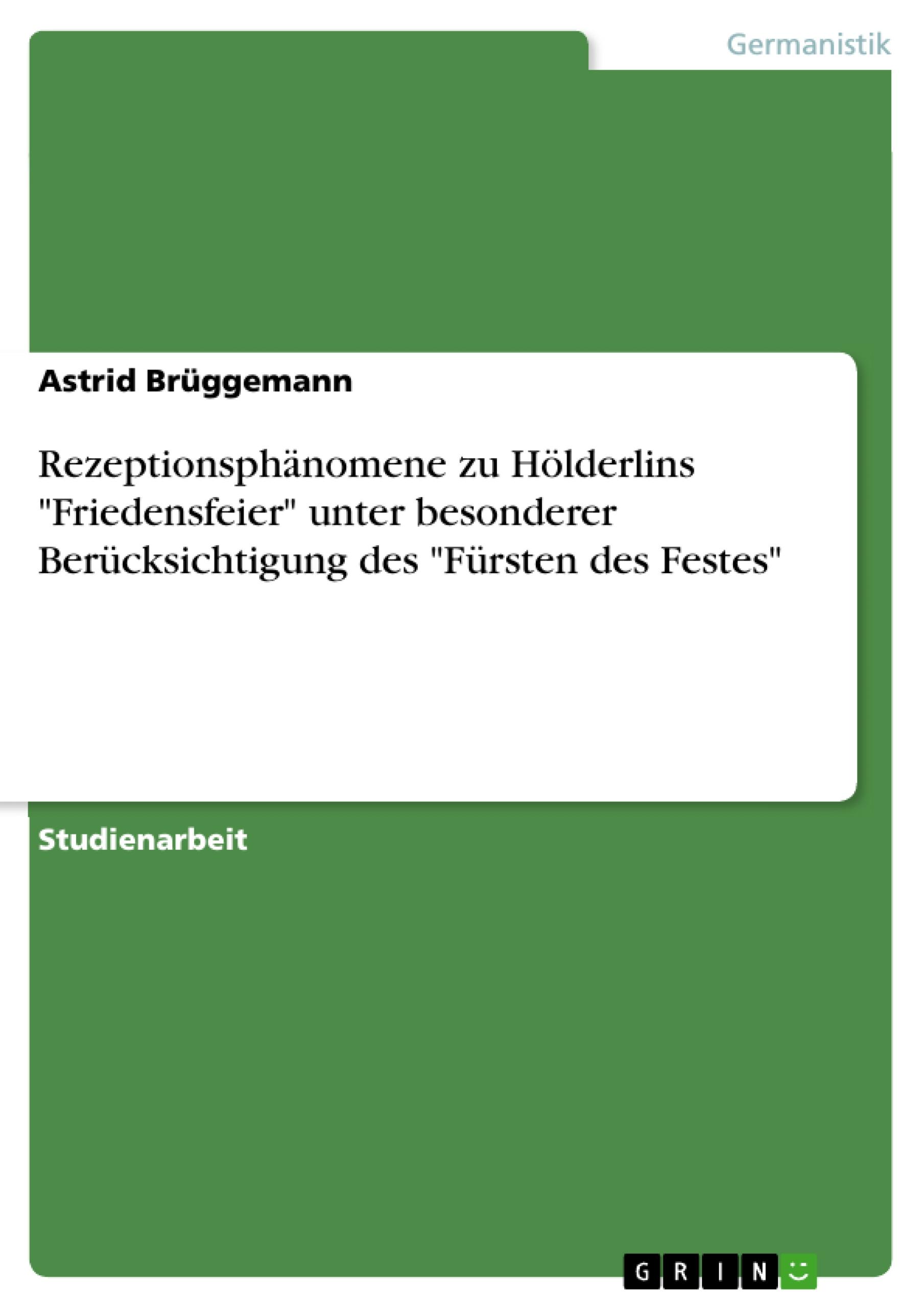 Rezeptionsphänomenezu Hölderlins "Friedensfeier"unter besonderer Berücksichtigung des"Fürsten des Festes"