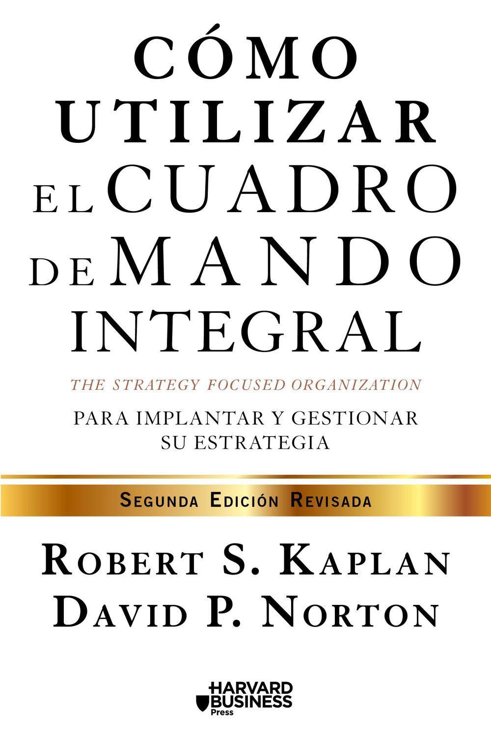 Cómo utilizar el cuadro de mando integral : para implemenar y gestionar su estrategia