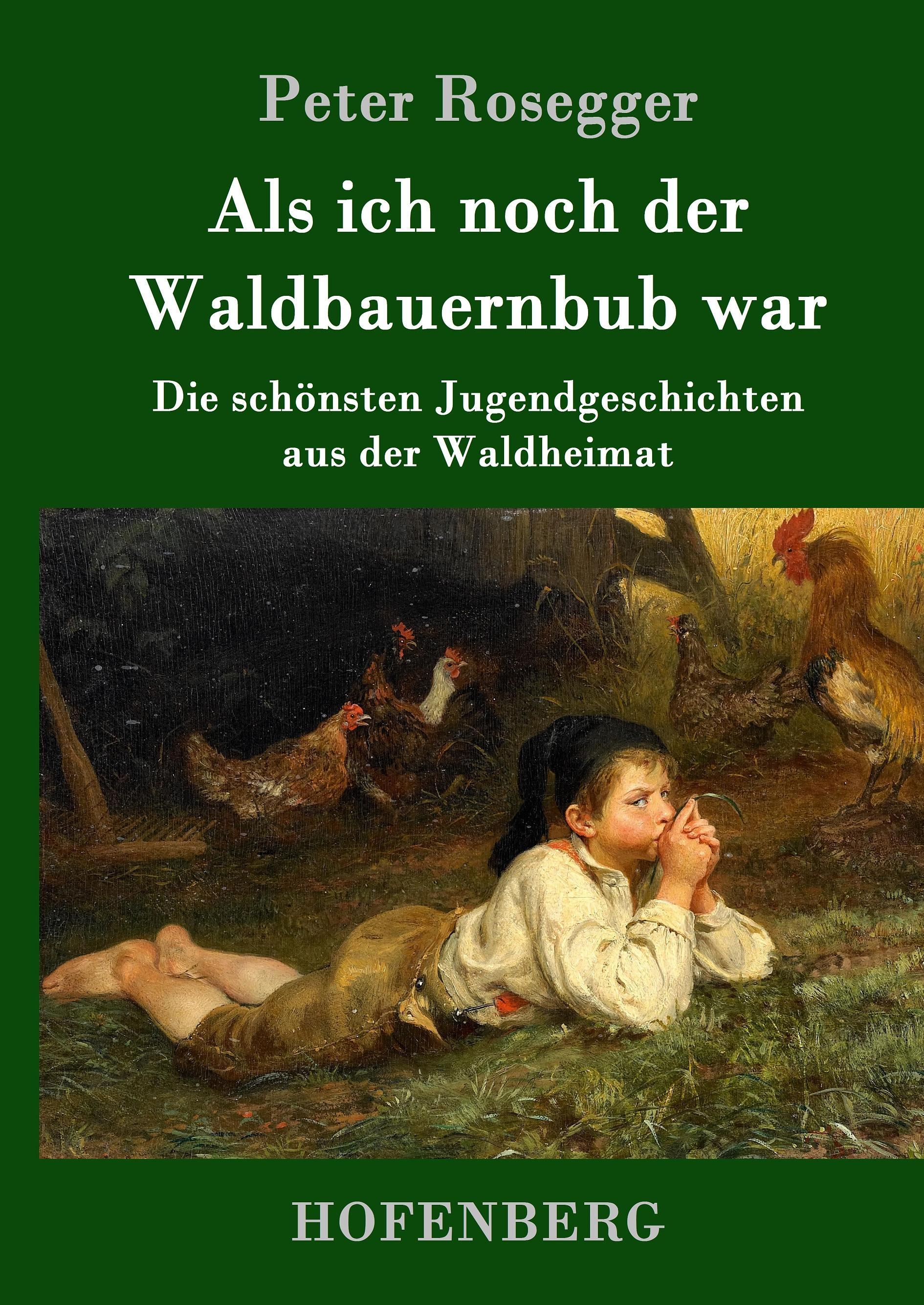 Als ich noch der Waldbauernbub war