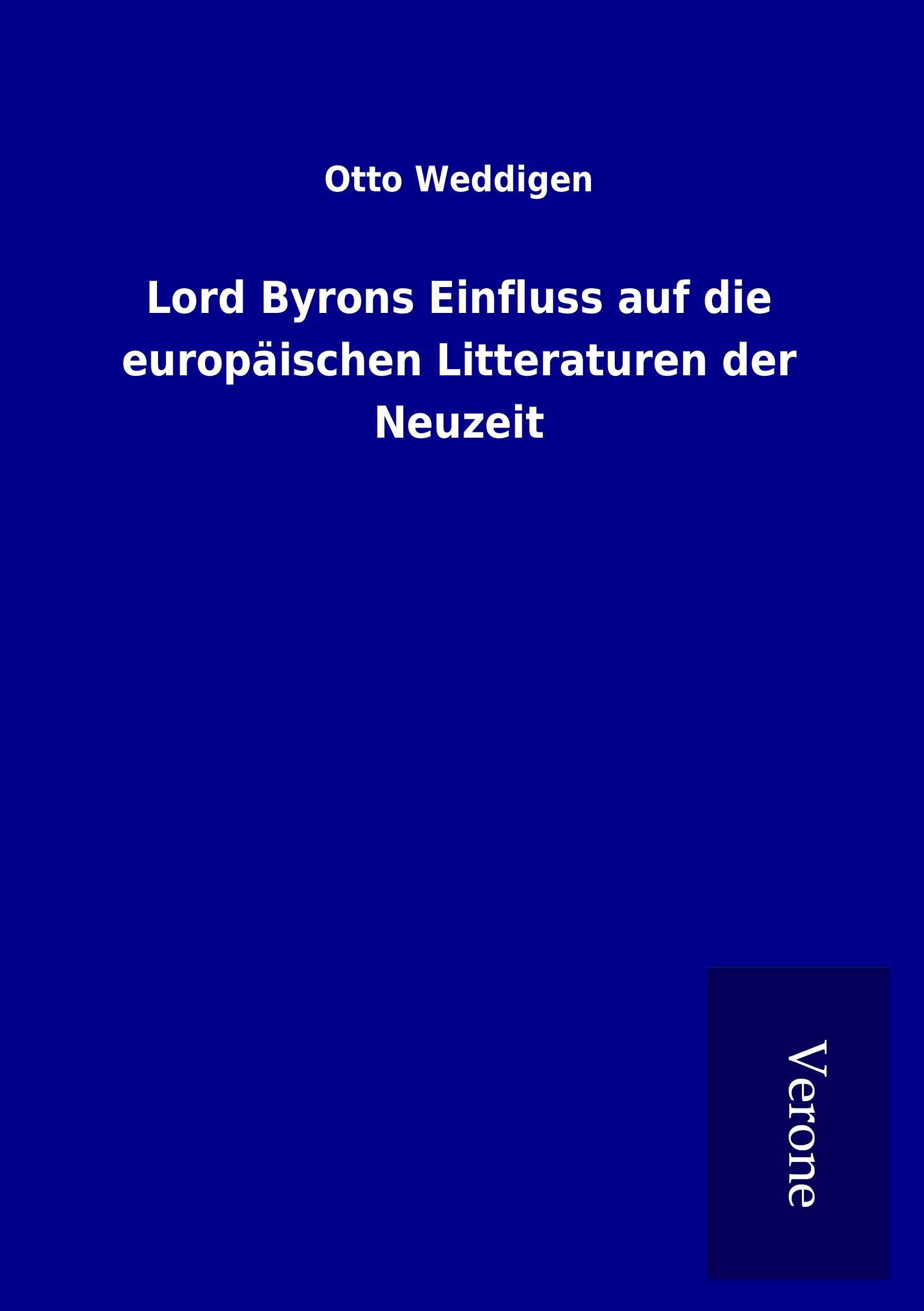 Lord Byrons Einfluss auf die europäischen Litteraturen der Neuzeit