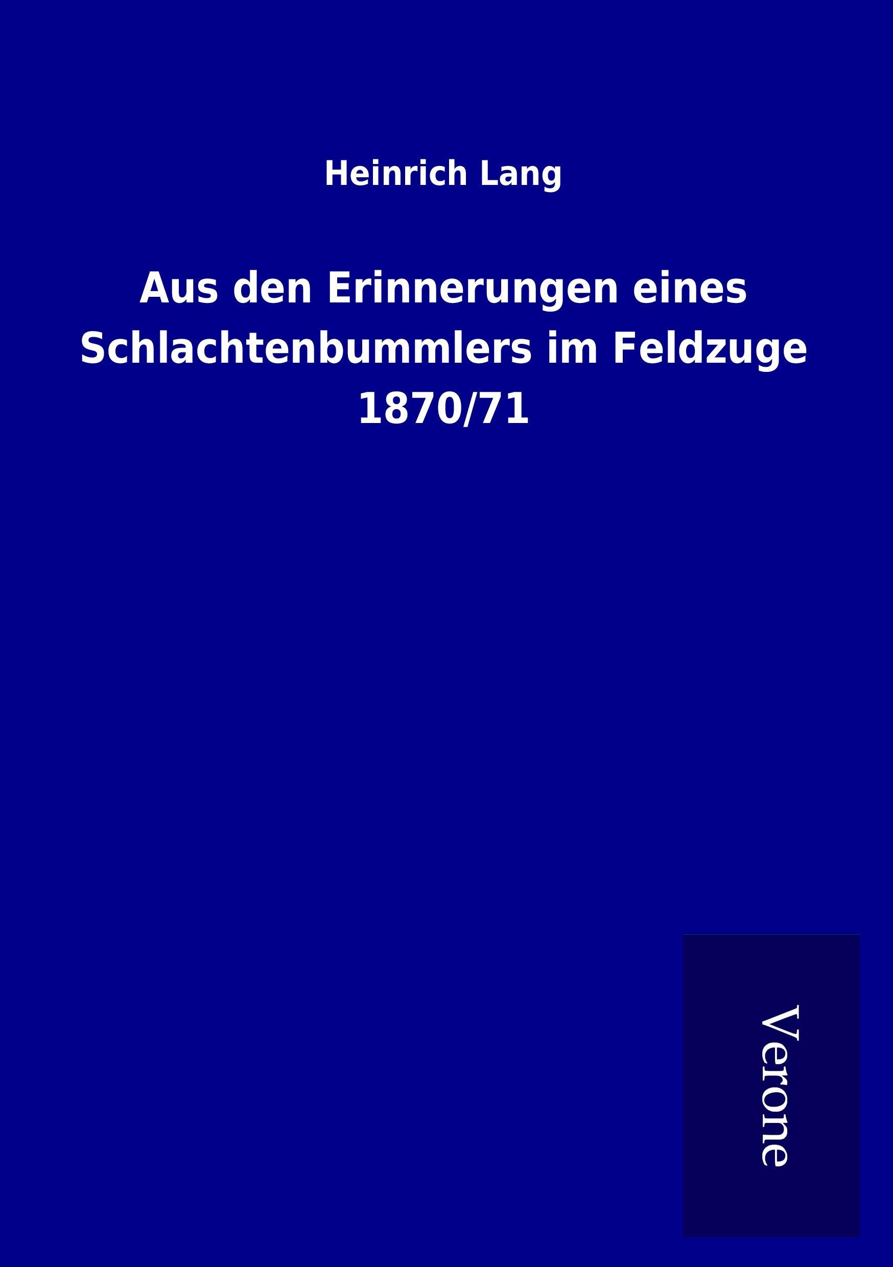 Aus den Erinnerungen eines Schlachtenbummlers im Feldzuge 1870/71