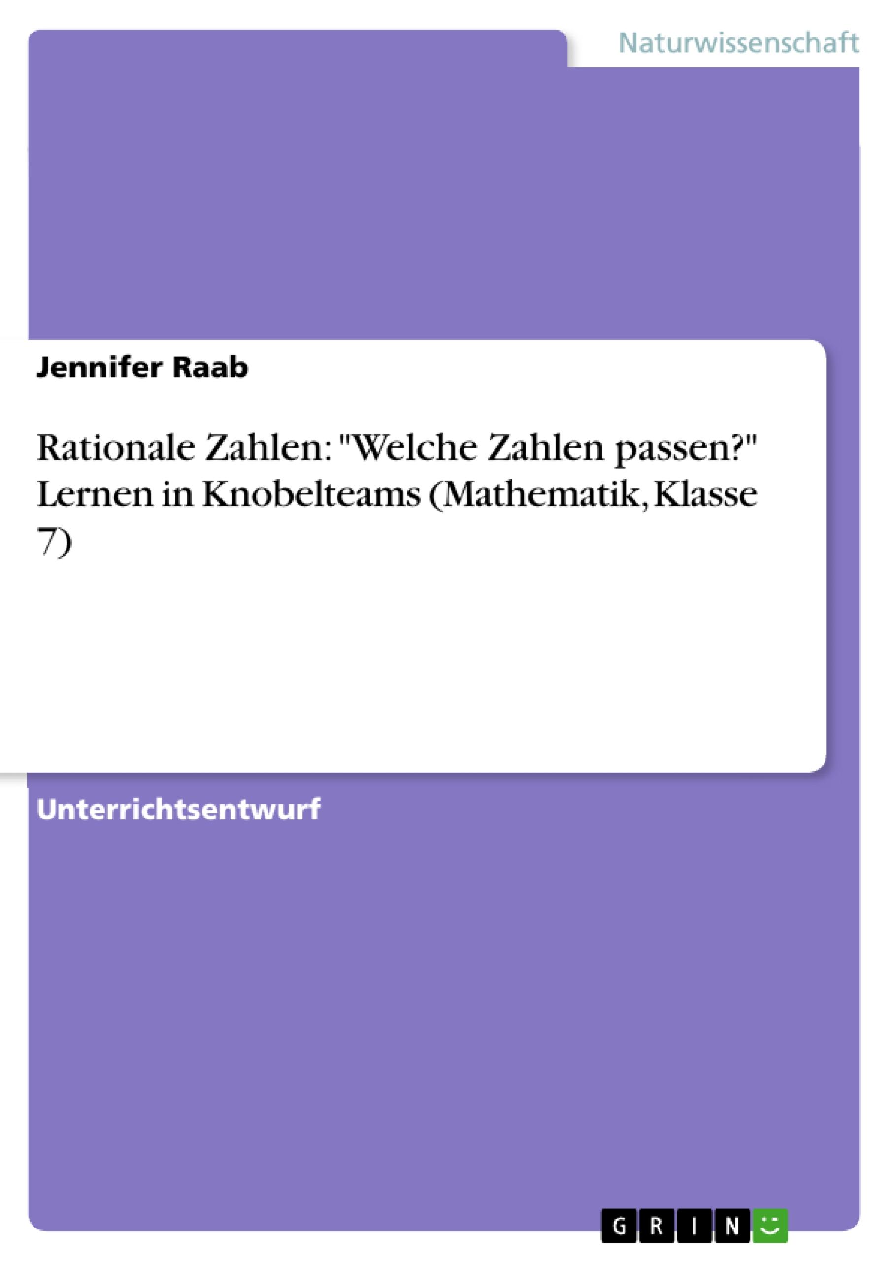 Rationale Zahlen: "Welche Zahlen passen?" Lernen in Knobelteams (Mathematik, Klasse 7)