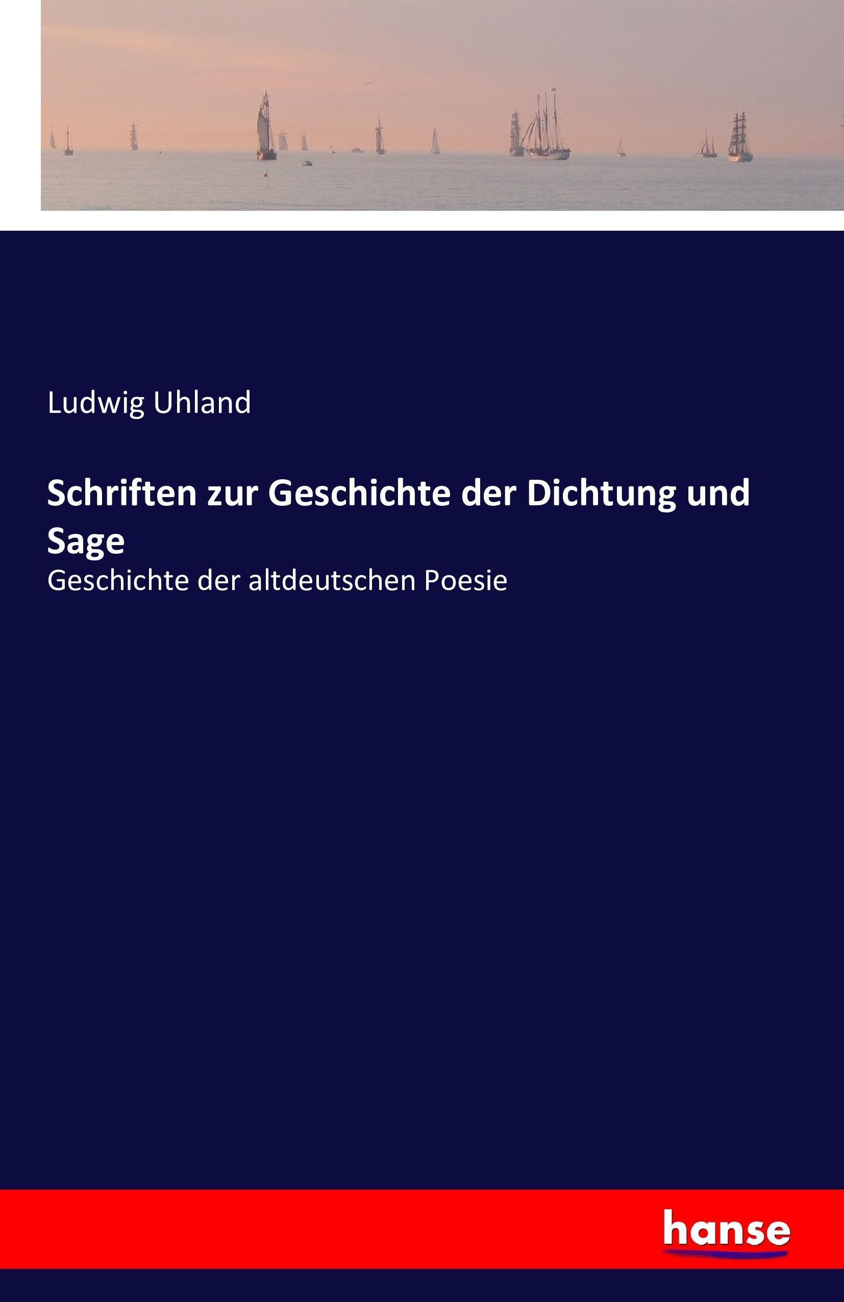 Schriften zur Geschichte der Dichtung und Sage