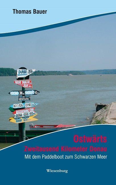 Ostwärts - Zweitausend Kilometer Donau