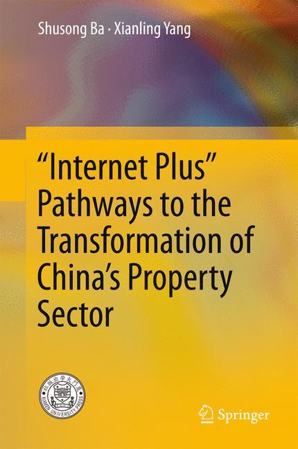 ¿Internet Plus¿ Pathways to the Transformation of China¿s Property Sector