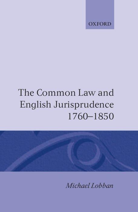 The Common Law and English Jurisprudence 1760-1850