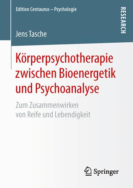 Körperpsychotherapie zwischen Bioenergetik und Psychoanalyse