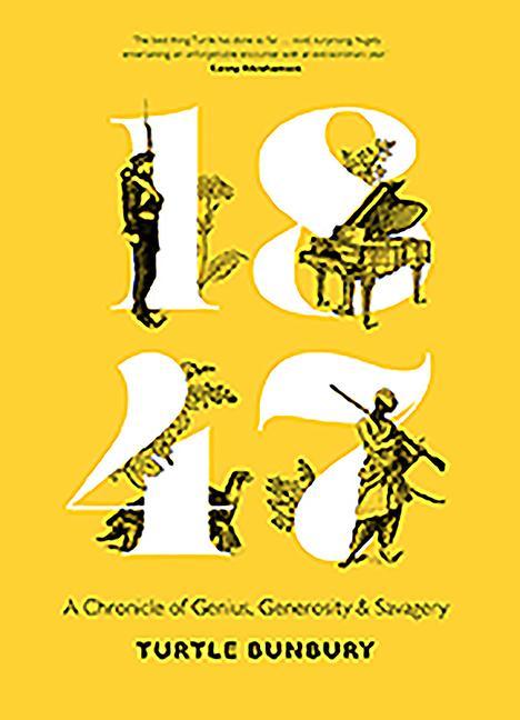 1847: A Chronicle of Genius, Generosity and Savagery