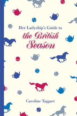 Her Ladyship's Guide to the British Season