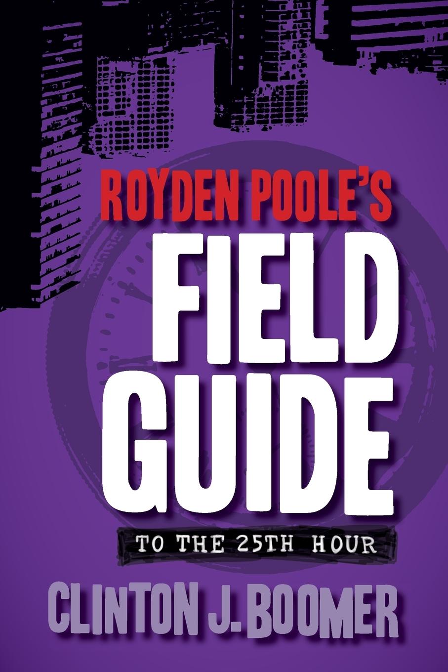 Royden Poole's Field Guide to the 25th Hour