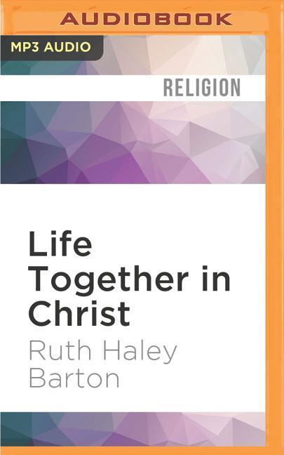 Life Together in Christ: Experiencing Transformation in Community