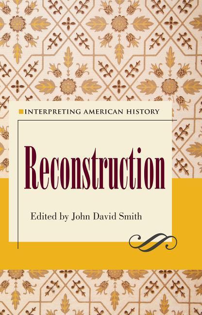 Interpreting American History: Reconstruction