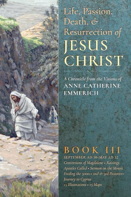 The Life, Passion, Death and Resurrection of Jesus Christ, Book III