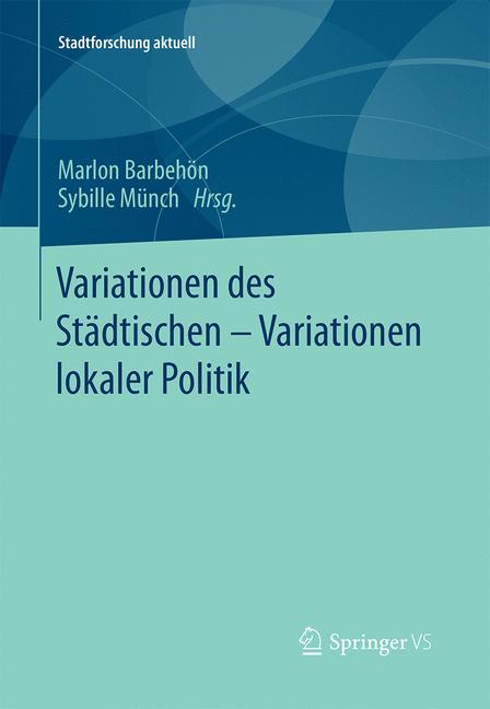 Variationen des Städtischen ¿ Variationen lokaler Politik