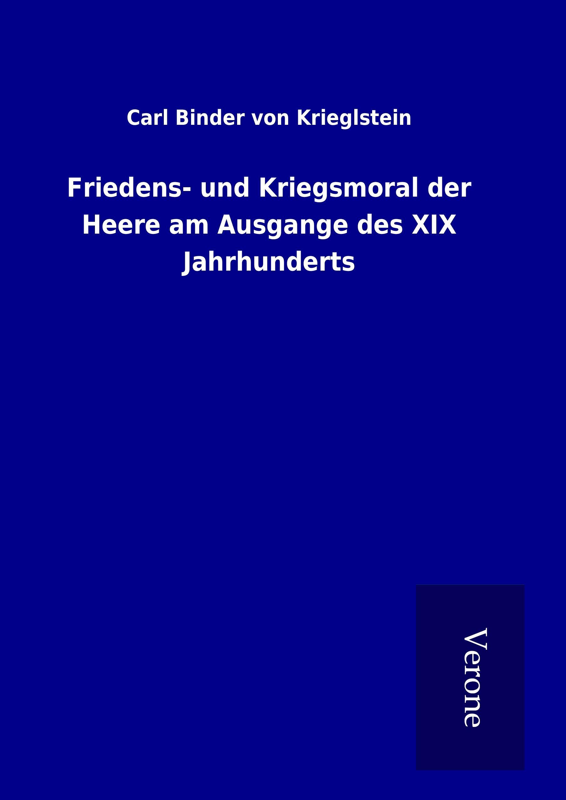 Friedens- und Kriegsmoral der Heere am Ausgange des XIX Jahrhunderts