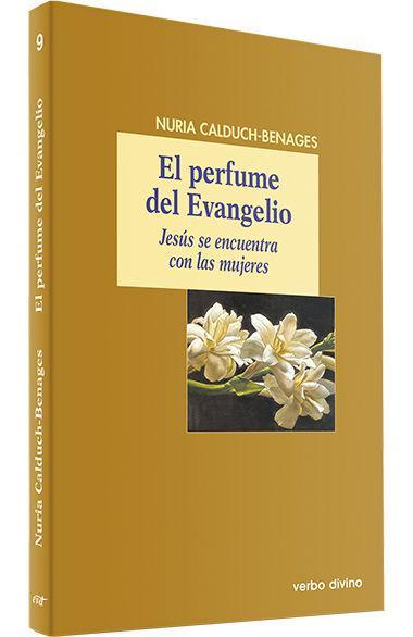 El perfume del Evangelio : Jesús se encuentra con las mujeres