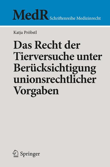 Das Recht der Tierversuche unter Berücksichtigung unionsrechtlicher Vorgaben