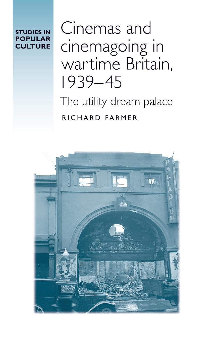 Cinemas and cinemagoing in wartime Britain, 1939-45