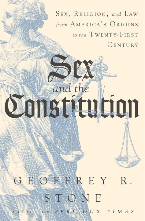 Sex and the Constitution: Sex, Religion, and Law from America's Origins to the Twenty-First Century