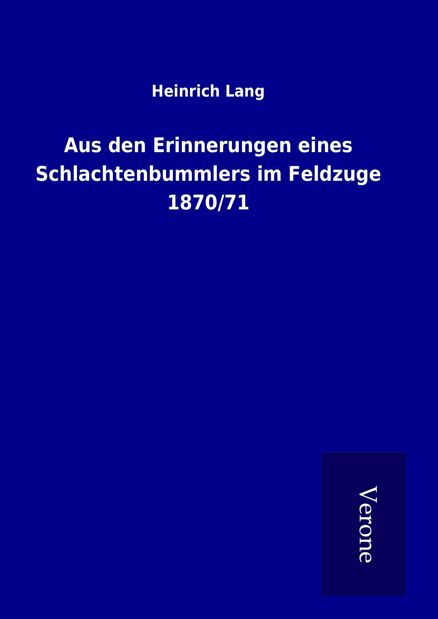 Aus den Erinnerungen eines Schlachtenbummlers im Feldzuge 1870/71