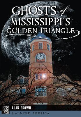 Ghosts of Mississippi's Golden Triangle