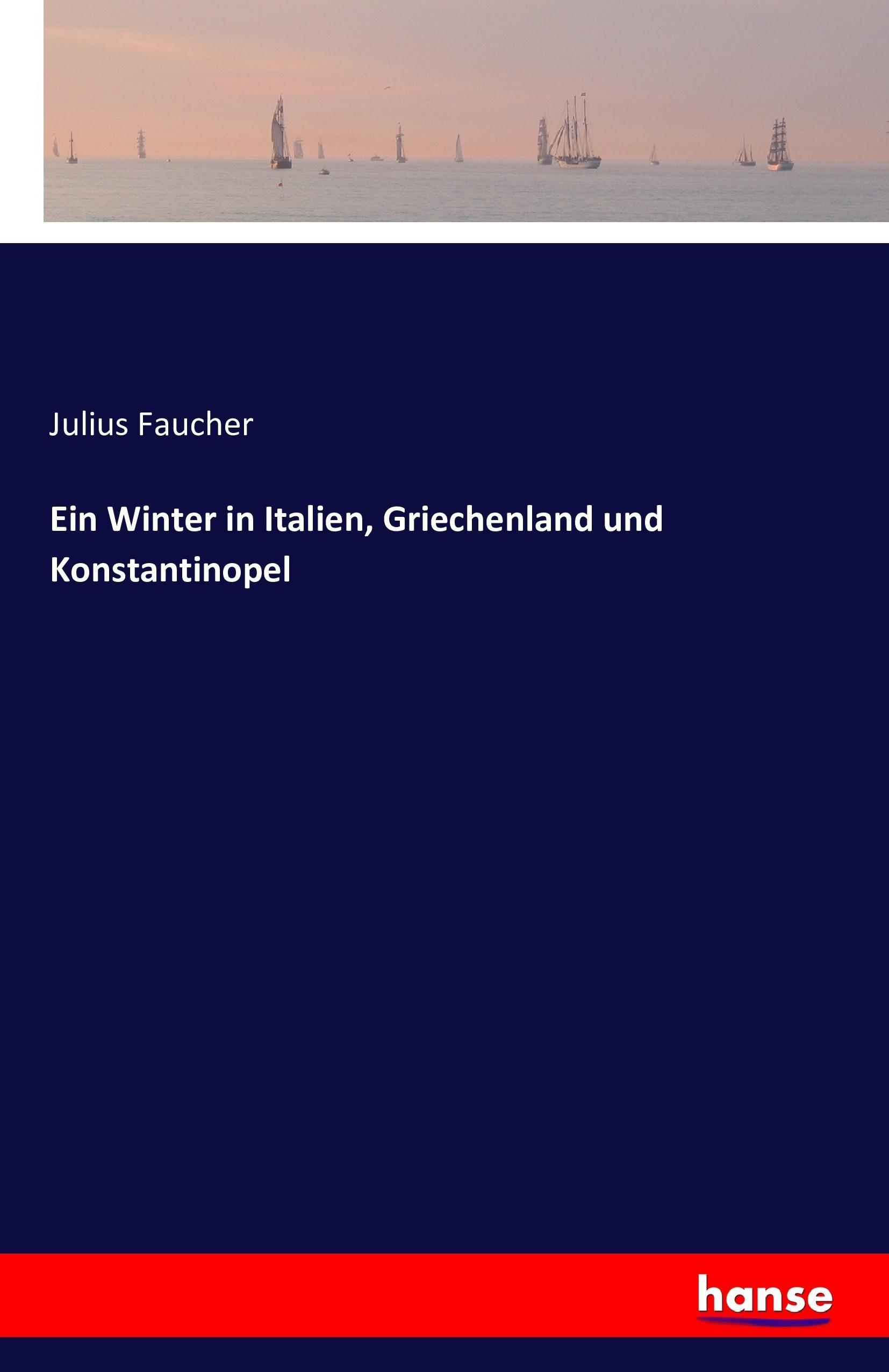 Ein Winter in Italien, Griechenland und Konstantinopel