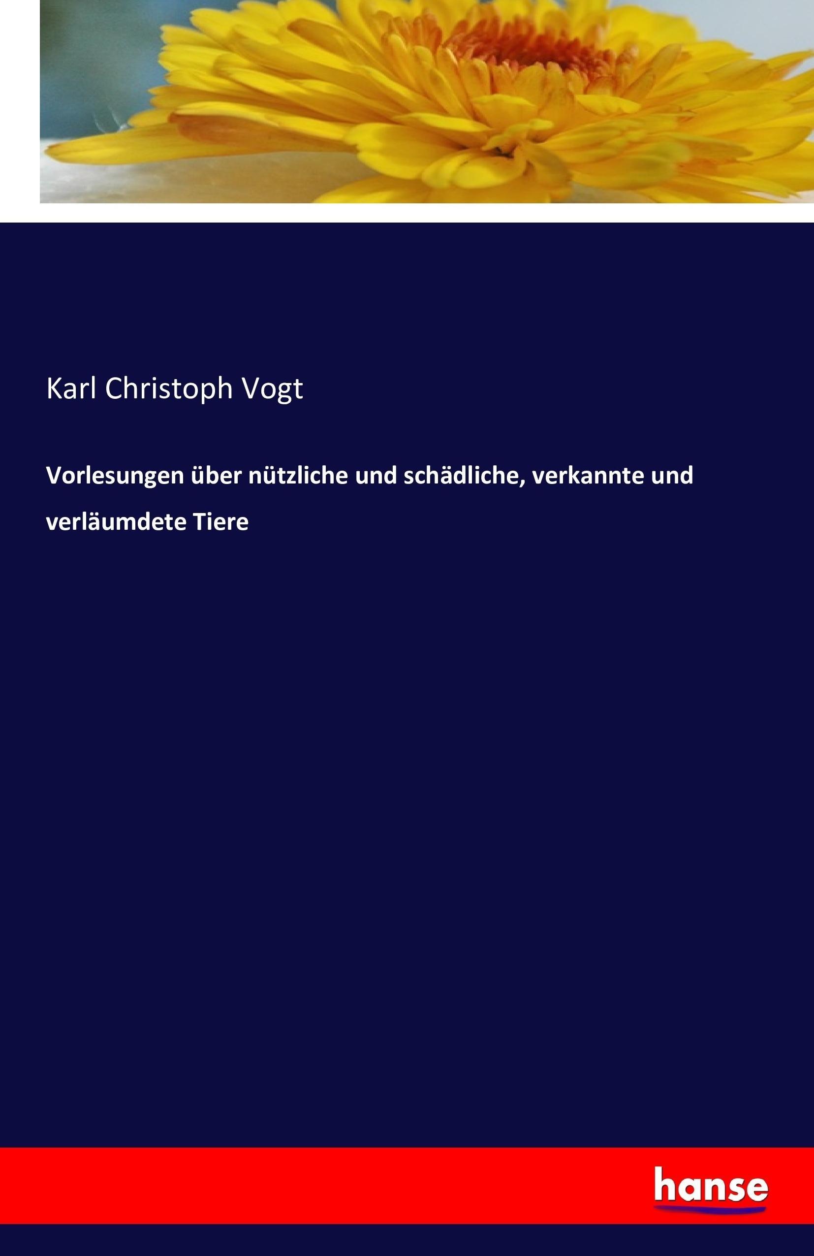 Vorlesungen über nützliche und schädliche, verkannte und verläumdete Tiere