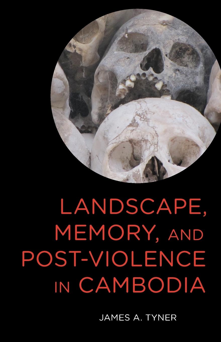 Landscape, Memory, and Post-Violence in Cambodia