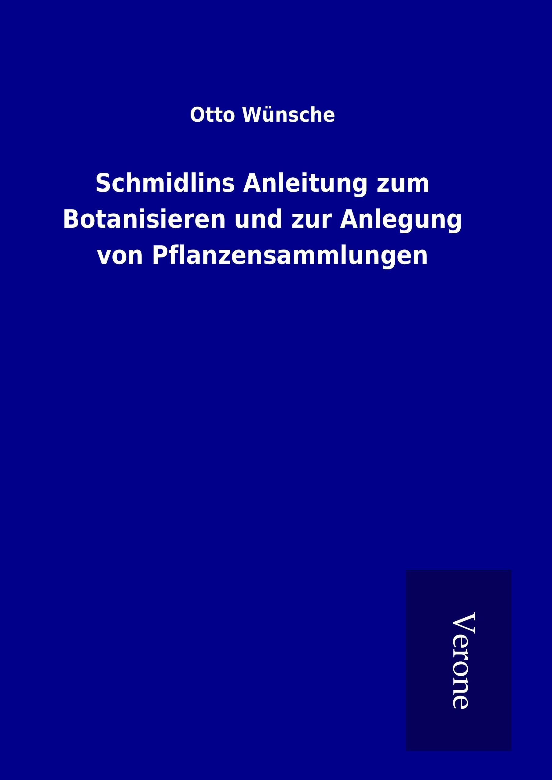 Schmidlins Anleitung zum Botanisieren und zur Anlegung von Pflanzensammlungen