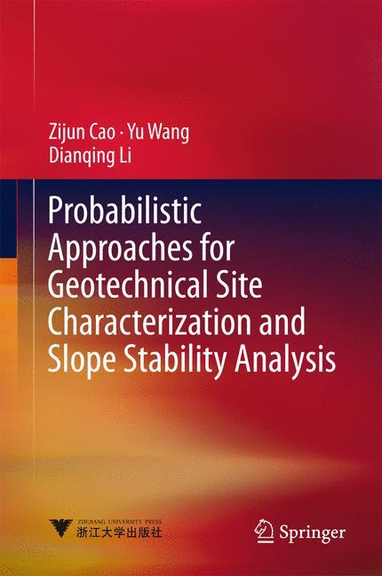 Probabilistic Approaches for Geotechnical Site Characterization and Slope Stability Analysis