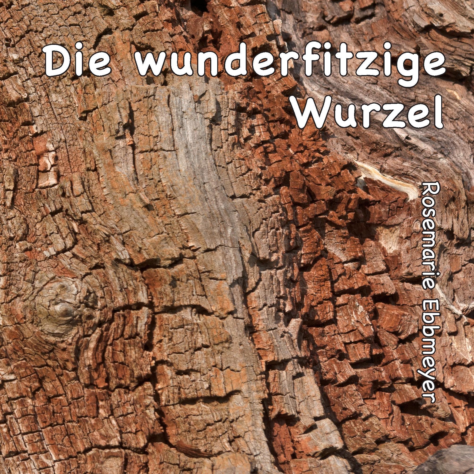 Die wunderfitzige Wurzel