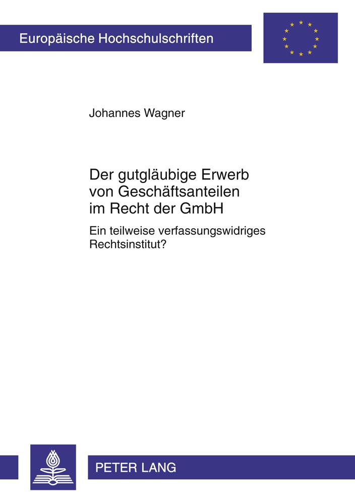 Der gutgläubige Erwerb von Geschäftsanteilen im Recht der GmbH