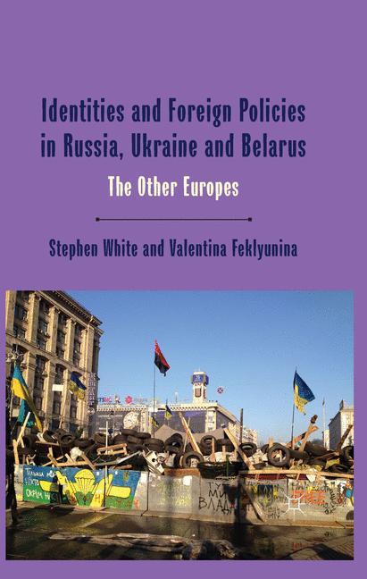 Identities and Foreign Policies in Russia, Ukraine and Belarus