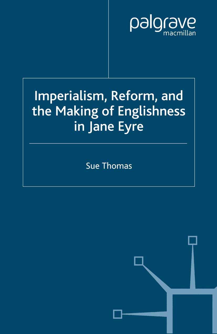 Imperialism, Reform and the Making of Englishness in Jane Eyre