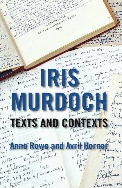 Iris Murdoch: Texts and Contexts