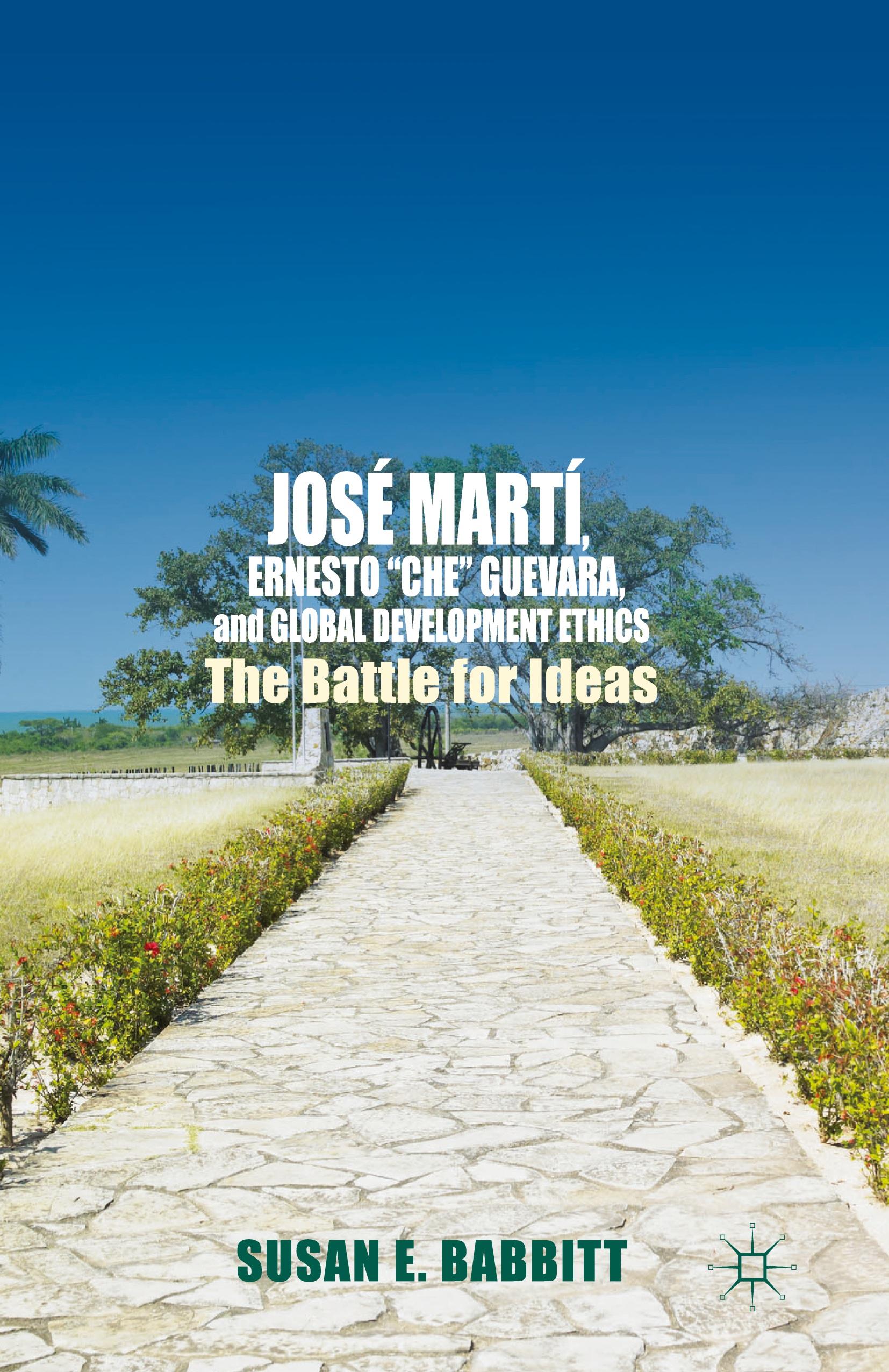 José Martí, Ernesto ¿Che¿ Guevara, and Global Development Ethics