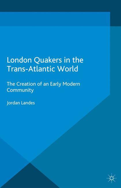 London Quakers in the Trans-Atlantic World