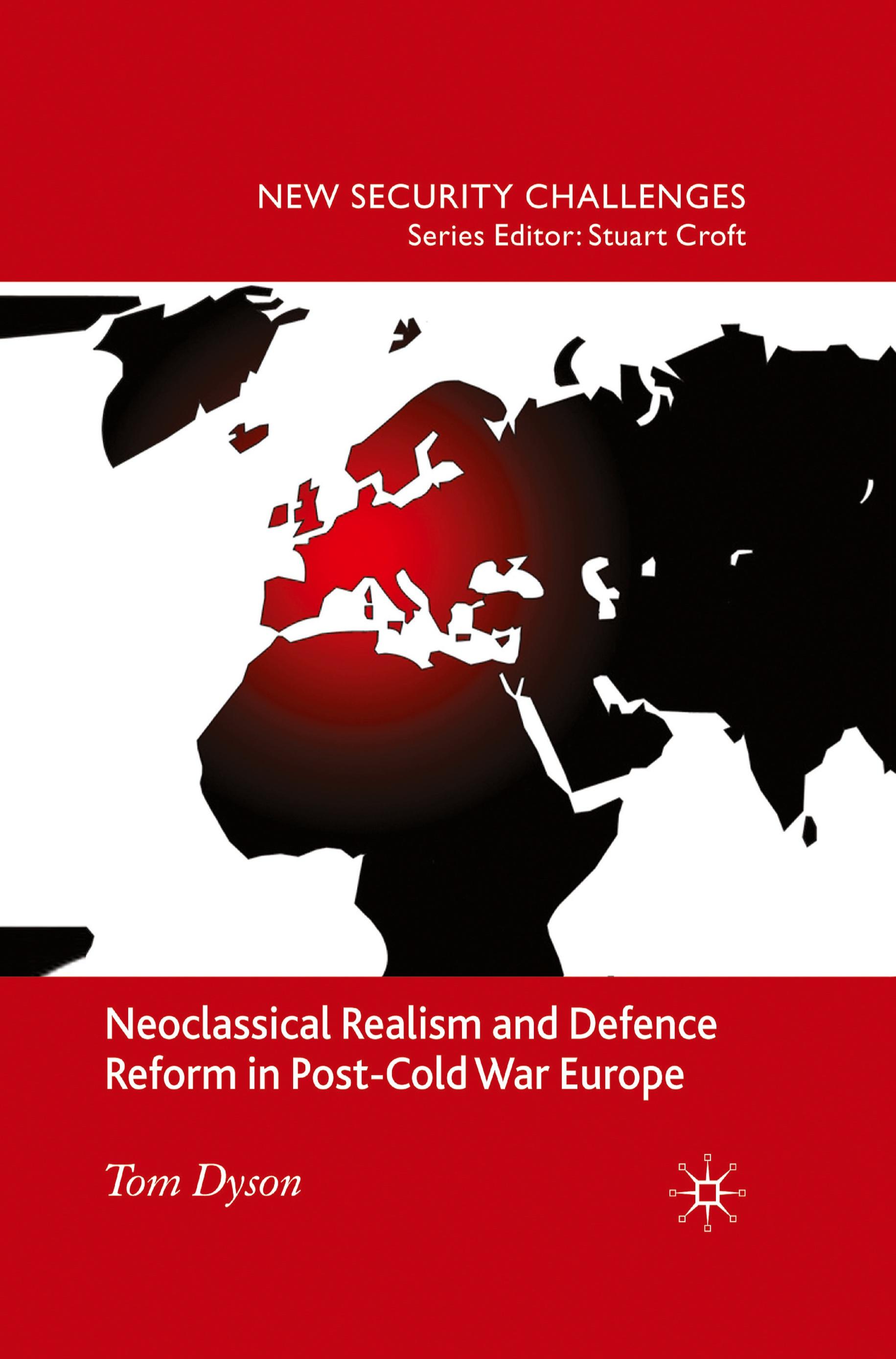 Neoclassical Realism and Defence Reform in Post-Cold War Europe