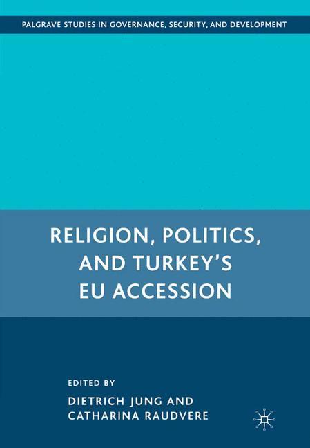 Religion, Politics, and Turkey¿s EU Accession