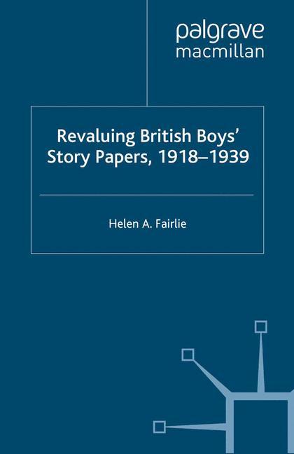 Revaluing British Boys' Story Papers, 1918-1939