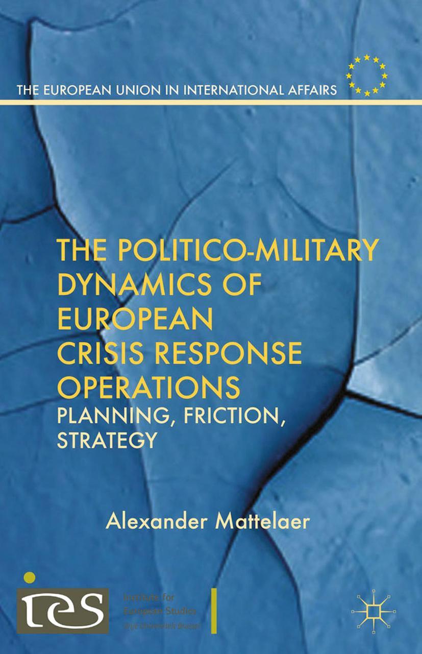 The Politico-Military Dynamics of European Crisis Response Operations