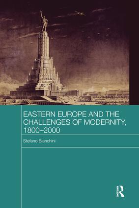 Eastern Europe and the Challenges of Modernity, 1800-2000