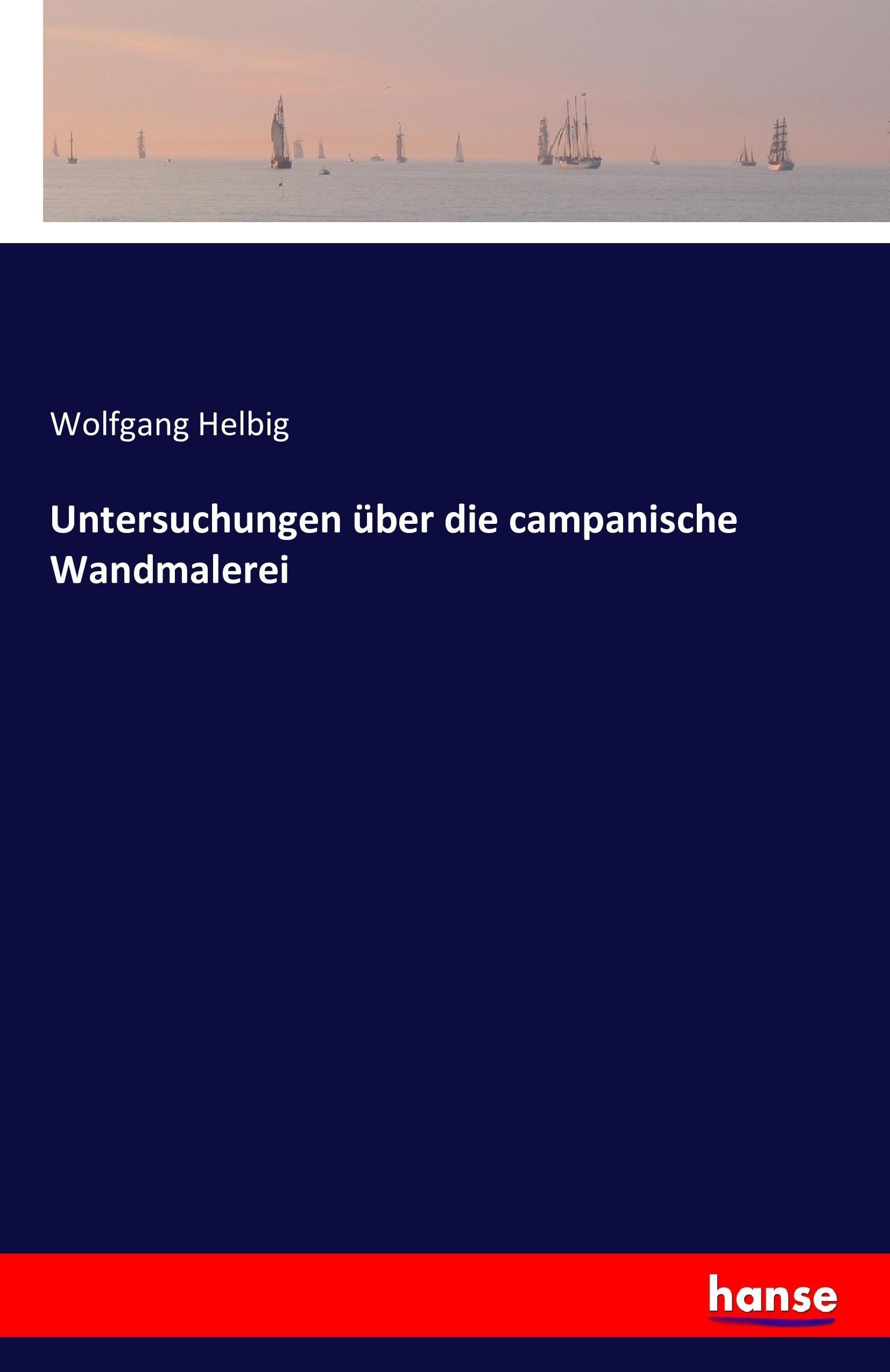 Untersuchungen über die campanische Wandmalerei